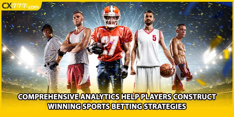 Comprehensive analytics help players construct winning sports betting strategies