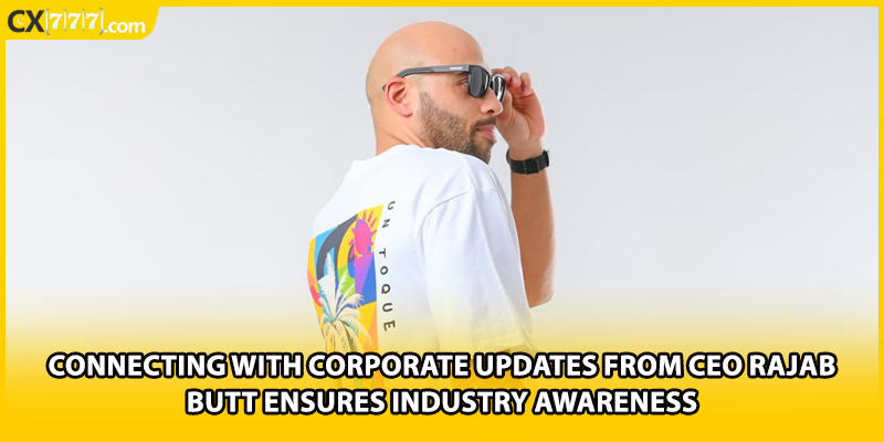 Connecting with corporate updates from CEO Rajab Butt ensures industry awareness