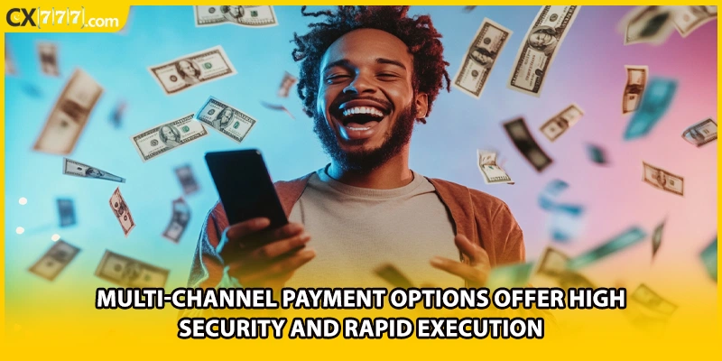 Multi-channel payment options offer high security and rapid execution