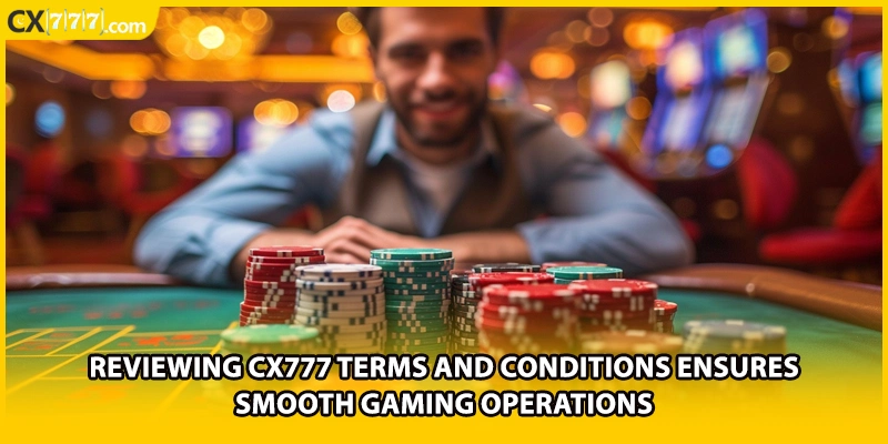 Reviewing CX777 terms and conditions ensures smooth gaming operations)