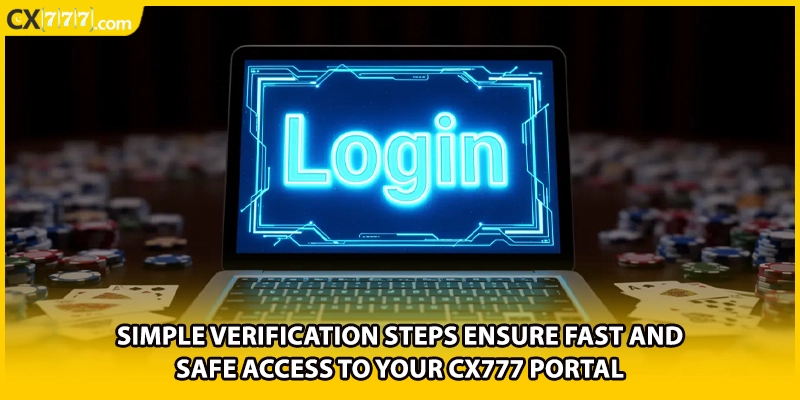 Simple verification steps ensure fast and safe access to your CX777 portal